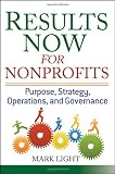Results Now for Nonprofits: Strategic, Operating, and Governance Planning