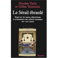 Le S�rail �branl� : La Succession au tr�ne Ottoman des origines au XIXe si�cle