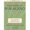 Northwest Foraging: The Classic Guide to Edible Plants Of the Pacific Northwest