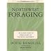 Northwest Foraging: The Classic Guide to Edible Plants Of the Pacific Northwest