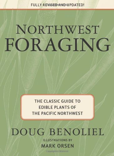 Northwest Foraging: The Classic Guide to Edible Plants of the Pacific Northwest