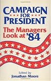 Campaign for President: The Managers Look at '84
