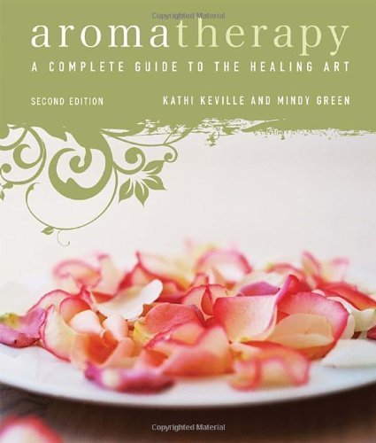Aromatherapy: A Complete Guide to the Healing Art by Kathi Keville (2008-12-16)