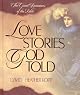 Love Stories God Told: The Great Romances of the Bible