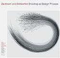 Drawing As Design Process: Courses, Themes and Projects at the Basel School of Design