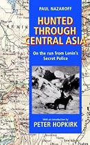 Hunted Through Central Asia: On the Run from Lenin's Secret Police