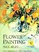 Flower Painting: How to Paint Free and Vibrant Watercolours