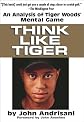 Think Like Tiger: An Analysis of Tiger Woods's Mental Game