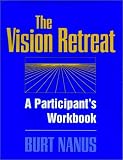 The Vision Retreat Set, A Participants Workbook (Jossey-Bass Management Series)
