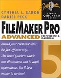 FileMaker Advanced 5 Visual QuickPro Guide For Windows and Macintosh Cynthia Baron, Daniel Peck