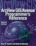 ArcView GIS Avenue Programmers Reference: Class Hierarchy Quick Reference and 101 Scripts