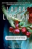 Hardly Knew Her by Laura Lippman ($0.99)
