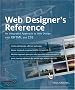 Web Designer's Reference: An Integrated Approach to Web Design with XHTML: An Integrated Approach to Web Design with XHTML and CSS