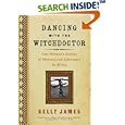 Dancing with the Witchdoctor: One Woman's Stories of Mystery and Adventure in Africa