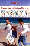 Familien-Reisef&uuml;hrer, Franz&ouml;sische Atlantikk&uuml;ste - Andreas Drouve
