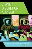 Viewer Discretion Advised: Taking Control of Mass Media Influences