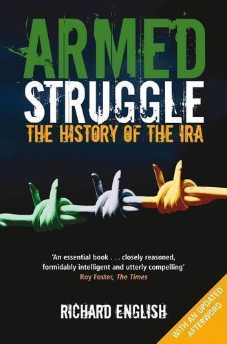 Armed Struggle: The History of the IRA by English, Richard 1st (first) Edition (2012)