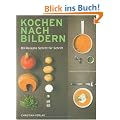 Kochen nach Bildern: 83 Rezepte Schritt f�r Schritt