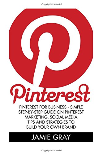 pinterest pinterest for business simple step by step guide on pinterest marketing social media tips and strategies