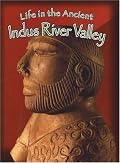 Life In The Ancient Indus River Valley (Peoples of the Ancient World)