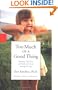 Too Much of a Good Thing: Raising Children of Character in an Indulgent Age