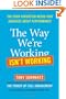 The Way We're Working Isn't Working: The Four Forgotten Needs That Energize Great Performance