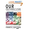 Our Posthuman Future: Consequences of the Biotechnology Revolution