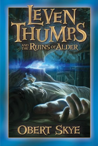 Leven Thumps and the Ruins of Alder [Hardcover] [2009] Obert Skye, Ben Sowards