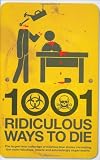 1001 ridiculous ways to die : the largest ever collection of hilarious true stories chronicling the most ridiculous, bizarre and astonishingly stupid deaths