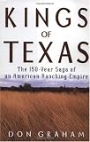 Kings of Texas: The 150-Year Saga of an American Ranching Empire