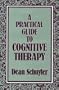 A Practical Guide to Cognitive Therapy