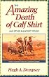 The Amazing Death of Calf Shirt and Other Blackfoot Stories: Three Hundred Years of Blackfoot History
