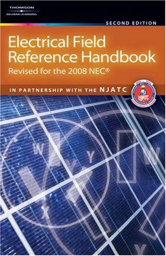 Electrical Field Reference Handbook: Revised for the NEC® 2008