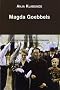 Magda Goebbels : Approche d'une vie