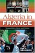 Algeria in France: Transpolitics, Race, and Nation (New Anthropologies of Europe)