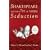 Shakespeare and the Art of Verbal Seduction