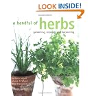 Click here to buy A Handful Of Herbs: Gardening, Cooking And Decorating by  Barbara Segall, Louise Pickford, Rose Hammick, and Caroline Arber.