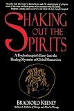 Shaking Out the Spirits: A Psychotherapists Entry into the Healing Mysteries of Global Shamanism