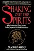 Shaking Out the Spirits: A Psychotherapist's Entry into the Healing Mysteries of Global Shamanism