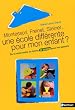 Une �cole diff�rente pour mon enfant ? : Montessori, Freinet, Steiner ...