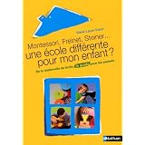 Une �cole diff�rente pour mon enfant ? : Montessori, Freinet, Steiner ...par Marie-Laure Viaud