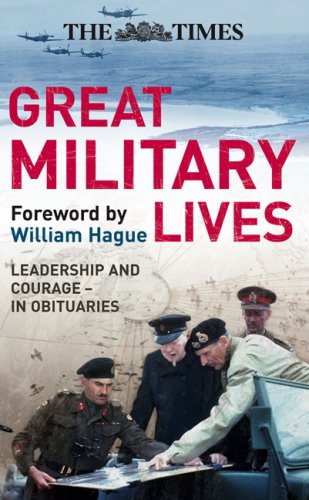 The Times Great Military Lives: Leadership and Courage - from Waterloo to the Falklands in Obituaries (Times (Times Books))