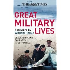 The "Times" Great Military Lives: Leadership and Courage - from Waterloo to the Falklands in Obituaries (Times (Times Books))