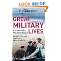 The Times Great Military Lives: Leadership and Courage - from Waterloo to the Falklands in Obituaries (Times (Times Books))