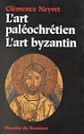 L'art pal�ochr�tien - L'art byzantin