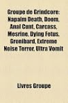 Groupe de Grindcore: Napalm Death, Do...