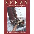 Spray: The Ultimate Cruising Boat by Bruce Roberts-Goodson
