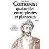 Les Comores, quatre �les entre pirates et planteurs, tome 2