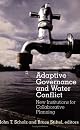 Adaptive Governance And Water Conflict