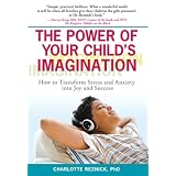 ThePowerofYourChild'sImagination:HowtoTransformStressandAnxietyintoJoyandSuccess